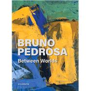 Bruno Pedrosa Between Worlds by Pedrosa, Thereza, 9783897907256