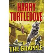 Settling Accounts    The Grapple by TURTLEDOVE, HARRY, 9780345457257