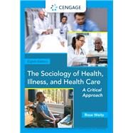 The Sociology of Health, Illness, and Health Care: A Critical Approach by Rose Weitz, 9780357027257