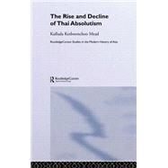 The Rise and Decline of Thai Absolutism by Mead,Kullada Ke, 9780415297257