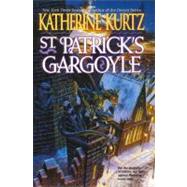 St. Patrick's Gargoyle by Kurtz, Katherine, 9780441007257