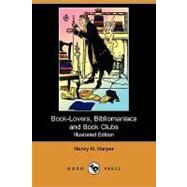 Book-lovers, Bibliomaniacs and Book Clubs by Harper, Henry H., 9781409947257