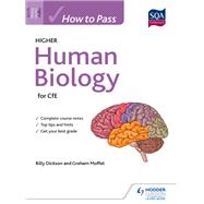 How to Pass Higher Human Biology by Graham Moffat; Billy Dickson, 9781471847257