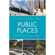 Public Places Sites of Political Communication by Hyden, Carl T.; Sheckels, Theodore F., 9781498507257