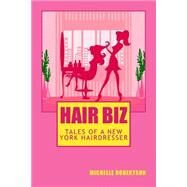 Hair Biz by Robertson, Michelle, 9781500787257
