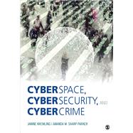 Cyberspace, Cybersecurity, and Cybercrime by Kremling, Janine; Parker, Amanda M. Sharp, 9781506347257