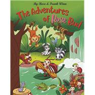 The Adventures of Rose Bud by Winn, Frank; Winn, Rose, 9781667897257