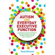 Autism and Everyday Executive Function by Moraine, Paula, 9781849057257
