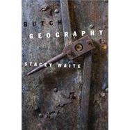Butch Geography by Waite, Stacey, 9781936797257