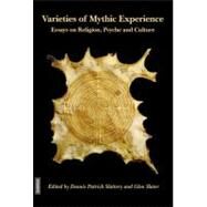 Varieties of Mythic Experience : Essays on Religion, Psyche and Culture by Slattery, Dennis Patrick, 9783856307257