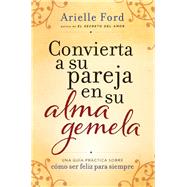 Convierte a su pareja en su alma gemela / Turn your partner in your soulmate by Ford, Arielle, 9780718087258