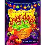 The Healthy Hedonist Holidays A Year of Multi-Cultural, Vegetarian-Friendly Holiday Feasts by Kornfeld, Myra, 9780743287258