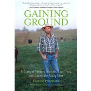 Gaining Ground A Story Of Farmers' Markets, Local Food, And Saving The Family Farm by Pritchard, Forrest; Salatin, Joel, 9780762787258