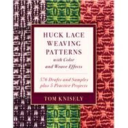 Huck Lace Weaving Patterns With Color and Weave Effects by Knisely, Tom, 9780811737258