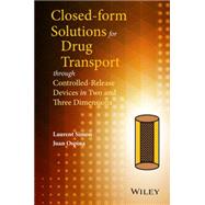 Closed-Form Solutions for Drug Transport Through Controlled-Release Devices in Two and Three Dimensions by Simon, Laurent; Ospina, Juan, 9781118947258