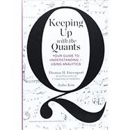 Keeping Up With the Quants by Davenport, Thomas H.; Kim, Jinho, 9781422187258