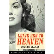Leave Her to Heaven by Williams, Ben Ames, 9781556527258
