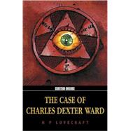 The Case of Charles Dexter Ward by Lovecraft, H. P., 9781902197258