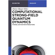 Computational Strong-field Quantum Dynamics by Bauer, Dieter, 9783110417258