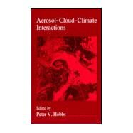 Aerosol-Cloud-Climate Interactions by Hobbs, Peter V., 9780123507259