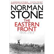 The Eastern Front 1914-1917 by Stone, Norman, 9780140267259
