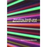 Handling Death and Bereavement at Work by Charles-Edwards; David, 9780415347259