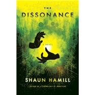 The Dissonance A Novel by Hamill, Shaun, 9780593317259