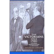 The Victorians since 1901 Histories, Representations and Revisions by Taylor, Miles; Wolff, Michael, 9780719067259