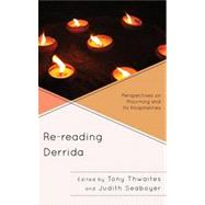 Re-reading Derrida Perspectives on Mourning and Its Hospitalities by Thwaites, Tony; Seaboyer, Judith, 9780739177259