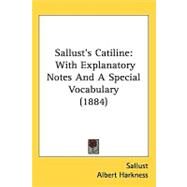 Sallusts Catiline : With Explanatory Notes and A Special Vocabulary (1884) by Sallust; Harkness, Albert, 9781437197259
