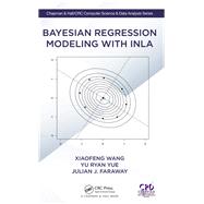 Bayesian Regression Modeling with INLA by Wang; Xiaofeng, 9781498727259