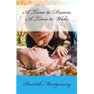 A Time to Dream, a Time to Wake by Montgomery, Elizabeth, 9781501067259