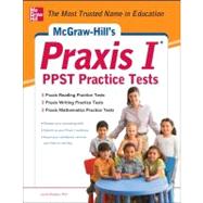 McGraw-Hill’s Praxis I PPST Practice Tests 3 Reading Tests + 3 Writing Tests + 3 Mathematics Tests by Rozakis, Laurie, 9780071787260
