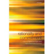 Rationality and Commitment by Peter, Fabienne; Schmid, Hans Bernhard, 9780199287260