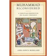 Muhammad Reconsidered by Anna Bonta Moreland, 9780268107260