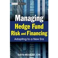 Managing Hedge Fund Risk and Financing Adapting to a New Era by Belmont, David P., 9780470827260