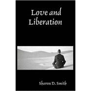 Love and Liberation by Smith, Sharon D., 9780615147260