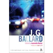 J. G. Ballard Contemporary Critical Perspectives by Baxter, Jeannette, 9780826497260
