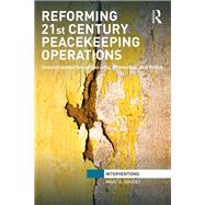 Reforming 21st Century Peacekeeping Operations: Governmentalities of Security, Protection, and Police by Doucet; Marc G., 9781138937260