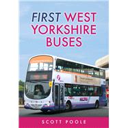 First West Yorkshire Buses by Poole, Scott, 9781445697260