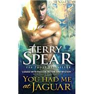 You Had Me at Jaguar by Spear, Terry, 9781492677260