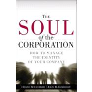 Soul of the Corporation, The: How to Manage the Identity of Your Company by Bouchikhi, Hamid; Kimberly, John R., 9780131857261