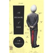 The Breaking of Eggs A Novel by Powell, Jim, 9780143117261
