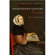 Seventeenth-Century Fiction Text and Transmission by Glomski, Jacqueline; Moreau, Isabelle, 9780198737261