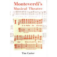 Monteverdis Musical Theatre by Carter, Tim, 9780300217261