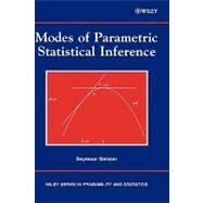 Modes Of Parametric Statistical Inference by Geisser, Seymour; Johnson, Wesley O., 9780471667261