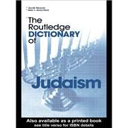 The Routledge Dictionary of Judaism by Avery-Peck,Alan, 9781138167261