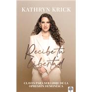 Recibe tu libertad by Kathryn Krick, 9781966427261