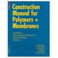 Construction Manual for Polymers + Membranes by Knippers, Jan; Cremers, Jan; Gabler, Markus; Lienhard, Julian, 9783034607261