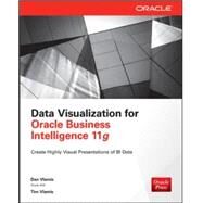 Data Visualization for Oracle Business Intelligence 11g by Vlamis, Dan; Vlamis, Tim, 9780071837262